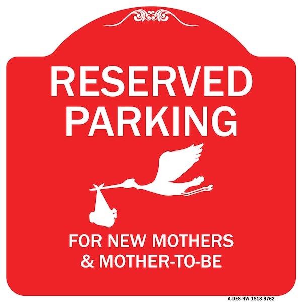 Reserved Parking For New Mothers & Mothers To-be Heavy-Gauge Aluminum Sign, 18" x 18", RW-1818-9762